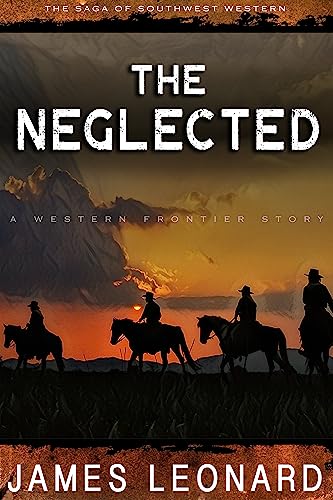 The Neglected (The Saga of Southwest Western) on Kindle