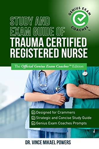 Study and Exam Guide of Trauma Certified Registered Nurse: The Official Genius Exam Coaches Edition on Kindle