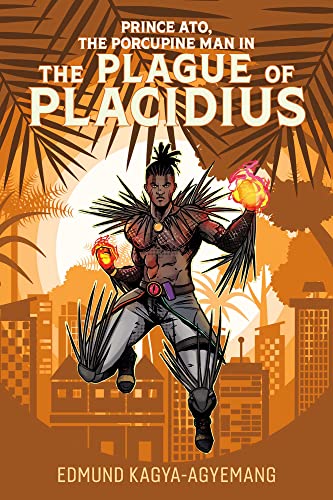 The Plague of Placidius (Prince Ato, the Porcupine Man Book 1) on Kindle