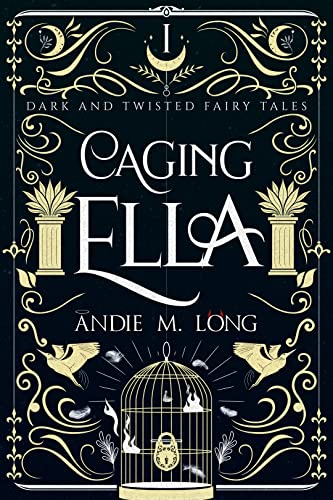 Caging Ella (Dark and Twisted Fairy Tales Book 1) on Kindle