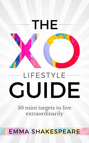 The XO Lifestyle Guide: 50 Mini Targets to Live Extraordinarily on Kindle