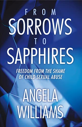 From Sorrows to Sapphires: Freedom from the Shame of Child Sexual Abuse on Kindle