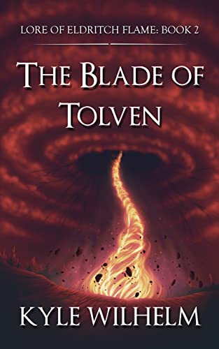 The Blade of Tolven (Lore of Eldritch Flame Book 2) on Kindle