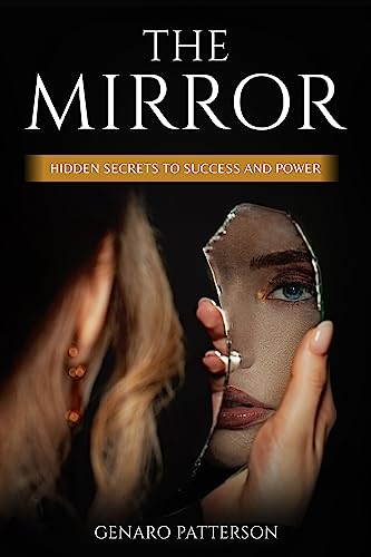 The Mirror: Hidden Secrets to Success and Power on Kindle