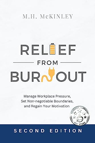 Relief From Burnout: Manage Workplace Pressure, Set Non-negotiable Boundaries, and Restore Your Motivation on Kindle