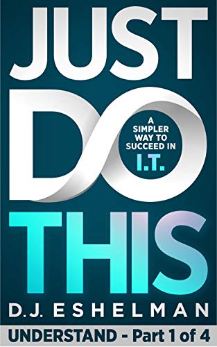 Just Do This: A Simpler Way To Succeed In I.T. on Kindle