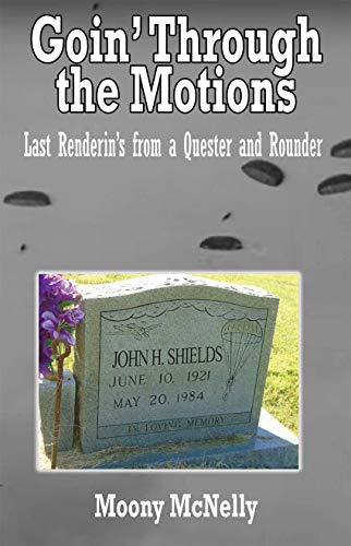 Goin' Through the Motions: Last Renderin's of a Quester and Rounder on Kindle