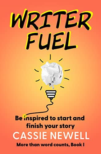 Writer Fuel: Be Inspired to Start and Finish Your Story on Kindle