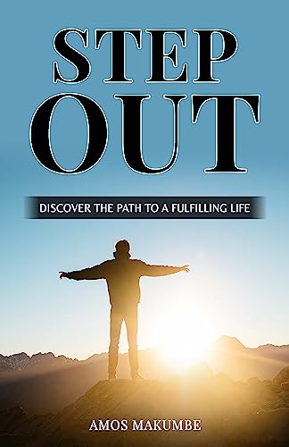 Step Out: Discover the Path to a Fulfilling Life on Kindle