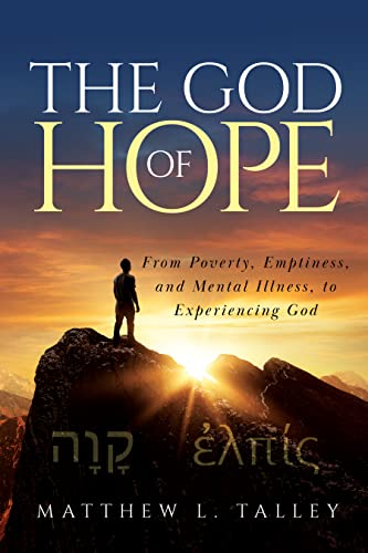 The God of Hope: From Poverty, Emptiness, and Mental Illness, to Experiencing God on Kindle
