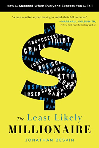 The Least Likely Millionaire: How to Succeed When Everyone Expects You to Fail on Kindle