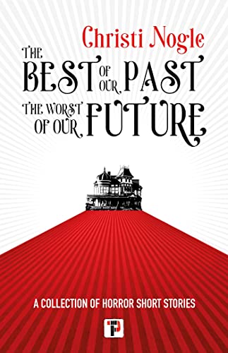 The Best of Our Past, the Worst of Our Future on Kindle