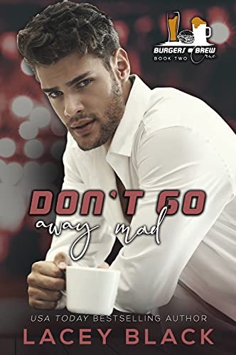 Don't Go Away Mad (Burgers and Brew Crüe Book 2) on Kindle