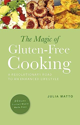 The Magic of Gluten-Free Cooking: 20 Home-Cooked Meals Made Easy on Kindle