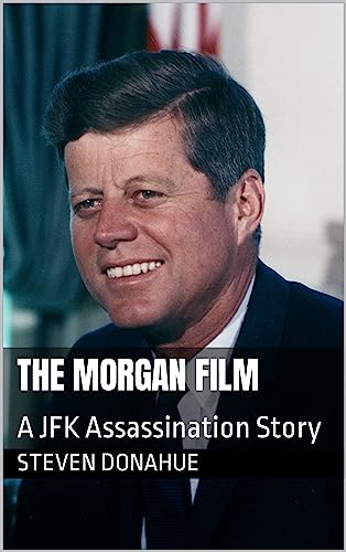 The Morgan Film: A JFK Assassination Story on Kindle