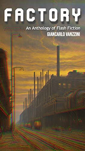 FACTORY: An Anthology of Flash Fiction on Kindle