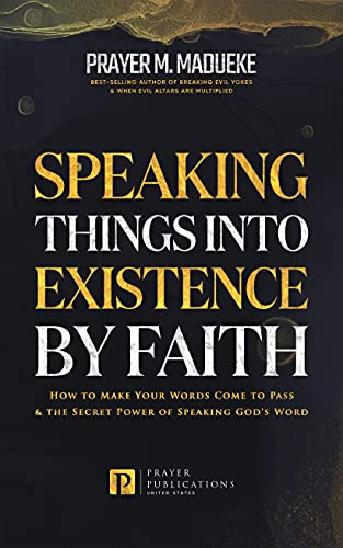 Speaking Things into Existence by Faith on Kindle