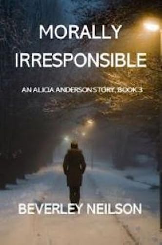 Morally Irresponsible (An Alicia Anderson Story Book 3) on Kindle