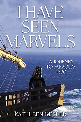 I Have Seen Marvels: A Journey to Paraguay 1630 on Kindle