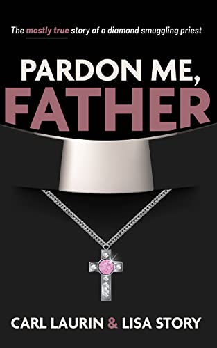 Pardon Me, Father: The mostly true story of a diamond smuggling priest on Kindle