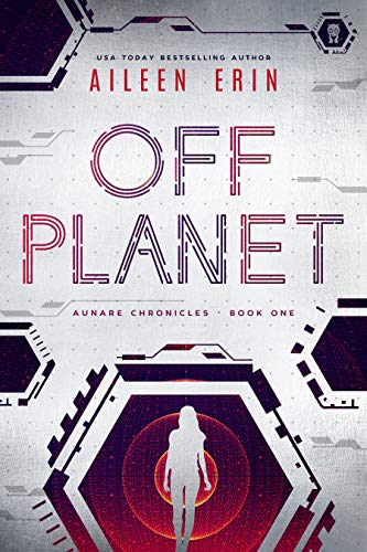 Off Planet (Aunare Chronicles Book 1) on Kindle