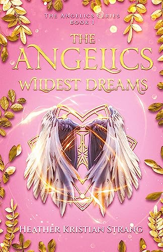Wildest Dreams (The Angelics Book 1) on Kindle
