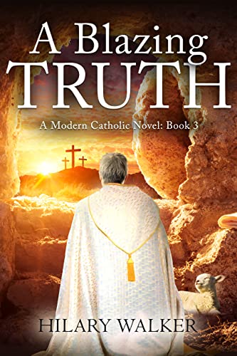 A Blazing Truth (A Modern Catholic Trilogy) on Kindle