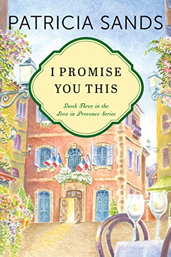 I Promise You This (Love in Provence Book 3) on Kindle