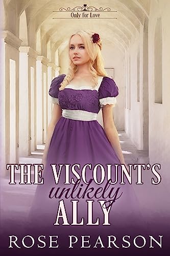 The Viscount's Unlikely Ally (Only for Love Book 4) on Kindle