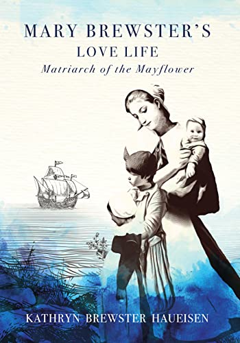 Mary Brewster's Love Life Matriarch of the Mayflower on Kindle