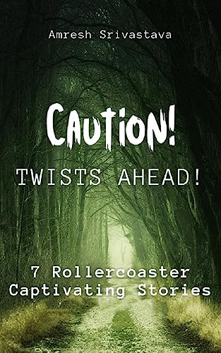 Caution! Twists Ahead!: 7 Rollercoaster Captivating Stories on Kindle