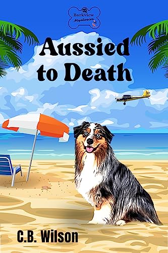 Aussied To Death: A Dog Lover's Cozy Mystery (Barkview Mysteries Book 6) on Kindle