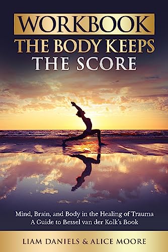 Workbook: The Body Keeps the Score (Brain, Mind, and Body in the Healing of Trauma) on Kindle