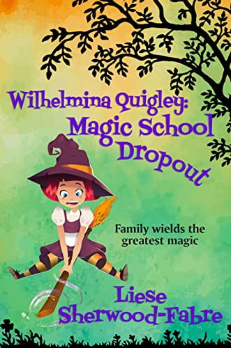 Wilhelmina Quigley: Magic School Dropout on Kindle