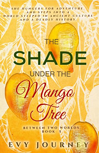 The Shade Under The Mango Tree (Between Two Worlds Book 5) on Kindle