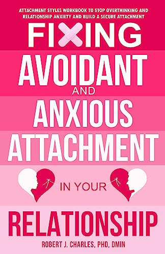 Fixing Avoidant And Anxious Attachment In Your Relationship on Kindle
