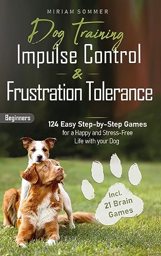 Dog Training: Impulse Control and Frustration Tolerance on Kindle