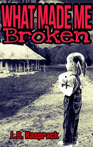 What Made Me Broken: Growing Up In an Evil World on Kindle