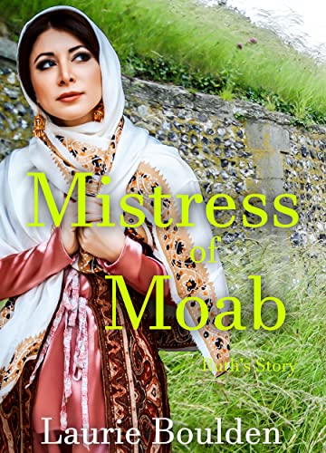 Mistress of Moab: Ruth's Story (Fruit of Her Hands Book 2) on Kindle