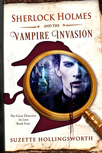 Sherlock Holmes and the Vampire Invasion (The Great Detective in Love Book 4) on Kindle