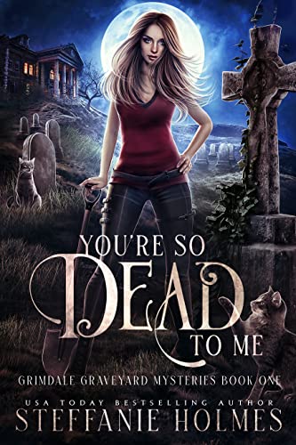 You're So Dead to Me (Grimdale Graveyard Mysteries Book 1) on Kindle