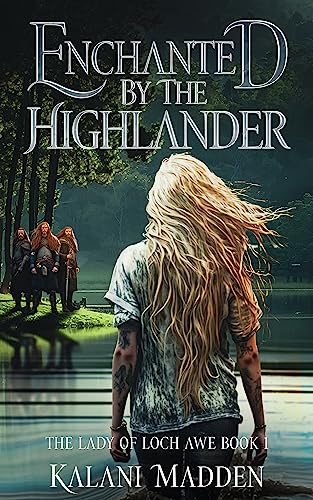 Enchanted By The Highlander (The Lady Of Loch Awe Series Book 1) on Kindle