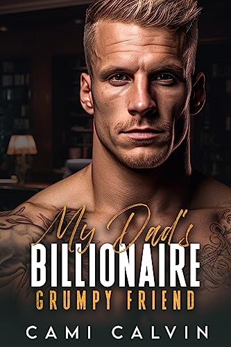 My Dad’s Billionaire Grumpy Friend (Sunshine Billionaires Book 2) on Kindle