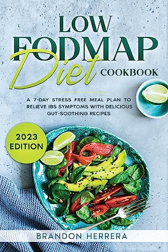 Low Fodmap Diet Cookbook: A 7-Day Stress Free Meal Plan To Relieve IBS Symptoms with Delicious Gut-Soothing Recipes (Digestive Wellness Book 1) on Kindle