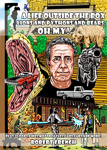 A Life Outside The Box: Lions, and Pythons, and Bears! OH MY! on Kindle