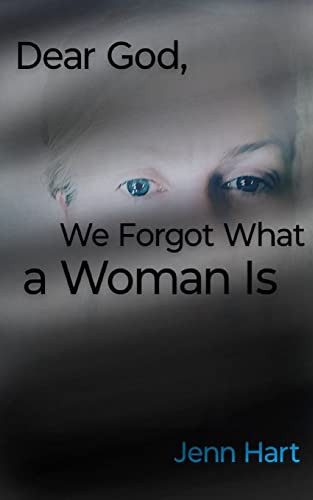 Dear God, We Forgot What a Woman Is on Kindle