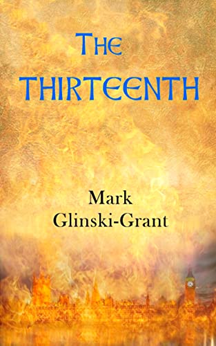 The Thirteenth: A Spiritual Quest through the Three Kingdoms of a Futuristic England on Kindle