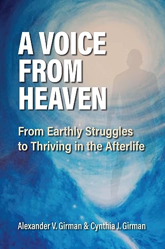 A Voice from Heaven: From Earthly Struggles to Thriving in the Afterlife on Kindle