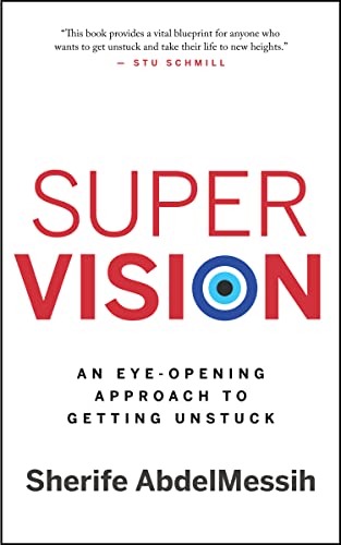 Super Vision: An Eye-Opening Approach to Getting Unstuck on Kindle