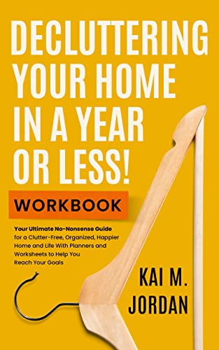 Decluttering Your Home In A Year Or Less! Workbook on Kindle